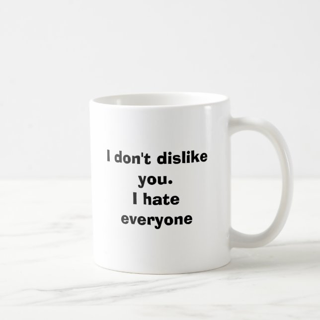 Taza De Café No le tengo aversión. Odio cada uno (Derecha)