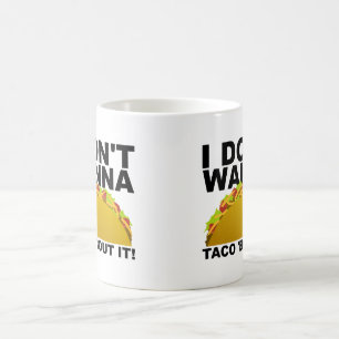 Taza De Café No le va a hablar a Taco sobre lo gracioso de Mug