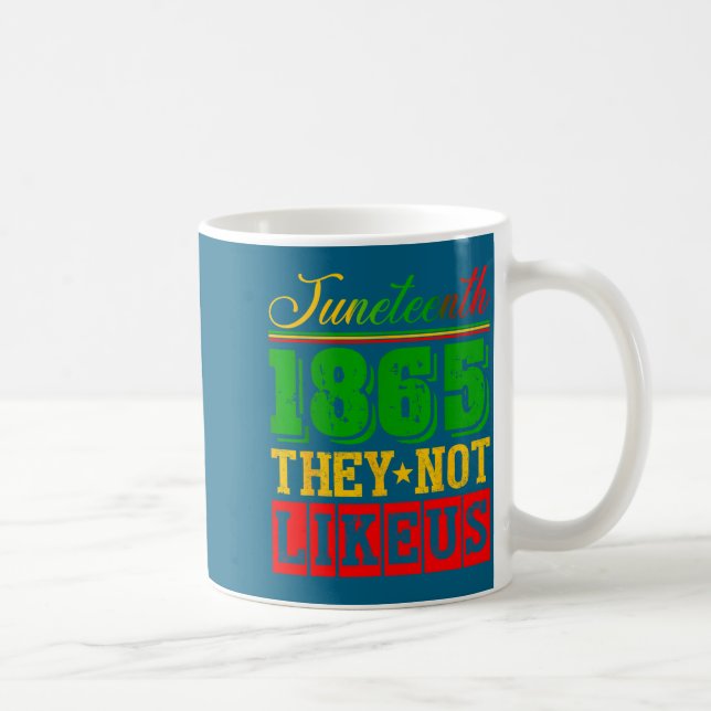 Taza De Café No les gusta juneteenth 1865 orgullo historia negr (Derecha)