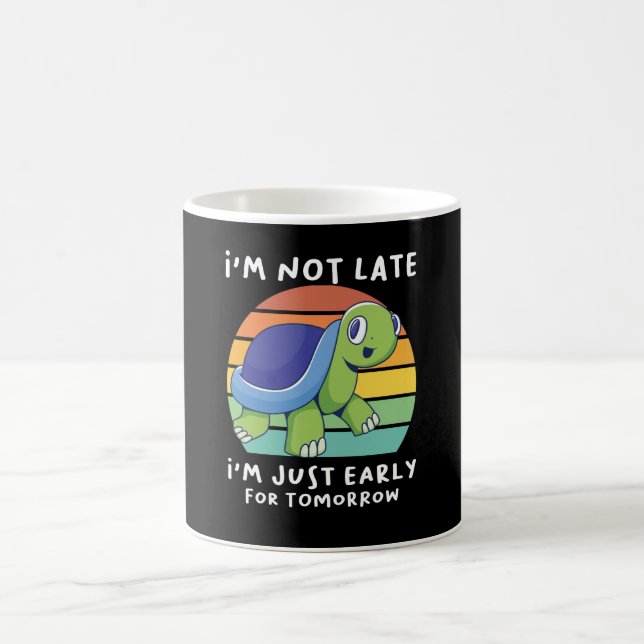 Taza De Café No llego tarde, estoy temprano para mañana (Centro)