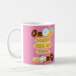 Taza De Café ¡No maten mi vibra!