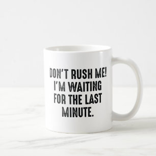 Taza De Café No me apresures