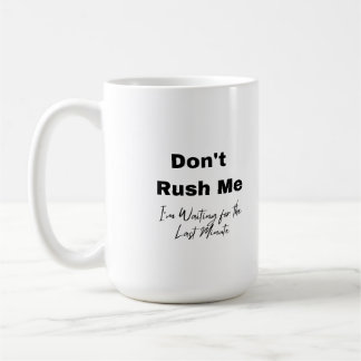 Taza De Café No me apresures en un