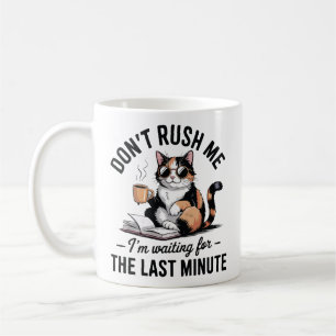 Taza De Café No me apresures, estoy esperando hasta el último m