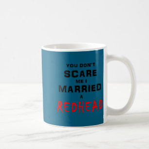 Taza De Café No me asustas, me casé con una pelirroja
