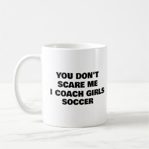 Taza De Café No me asustes, entreno a Chicas FÚTBOL