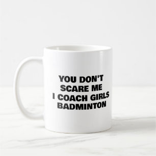 Taza De Café No me asustes, entreno a los Chicas BADMINTON