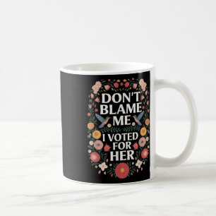 Taza De Café No Me Culpen De Haber Votado Por Votar En Contra D