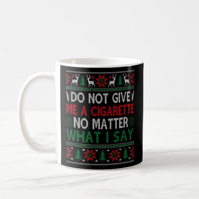 Taza De Café No Me Des Cigarrillo Sin Importar Lo Que Diga Fea (Izquierda)