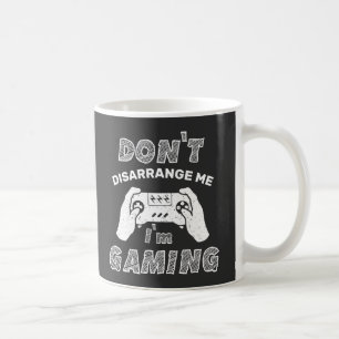 Taza De Café No me desorganices, estoy jugando, divertidos juga