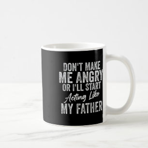 Taza De Café No Me Enfaden O Actúen Mal Como Mi Padre