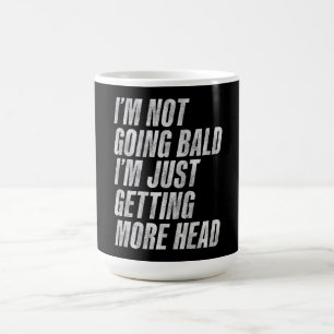 Taza De Café No me estoy quedando calvo, solo estoy ganando más