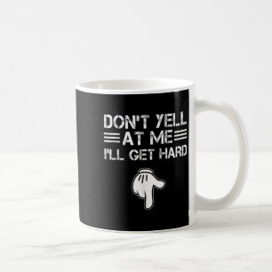 Taza De Café No Me Grites Me Pongo Duro Divertido Vergonzoso Ad