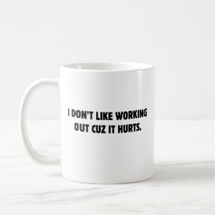 Taza De Café No Me Gusta Hacer Ejercicio Porque Duele