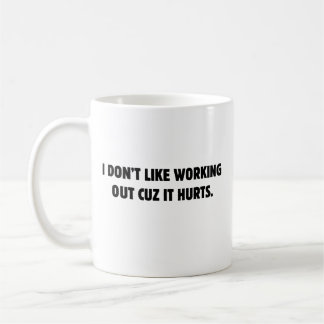 Taza De Café No Me Gusta Hacer Ejercicio Porque Duele
