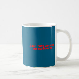 Taza De Café No me gusta hacer ejercicio porque duele entrenami
