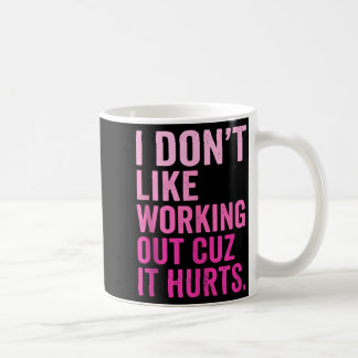 Taza De Café No Me Gusta Hacer Ejercicio Porque Duele Tank Top_