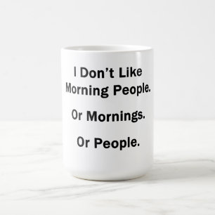 Taza De Café No Me Gusta La Gente De La Mañana.