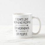 Taza De Café No me gusta la gente de la mañana...<br><div class="desc">No Me Gusta La Gente De La Mañana. O Buenos días. O Gente. Fun Mug para todos los gruñidos de la mañana del mundo.</div>