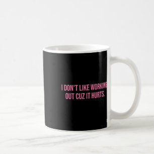 Taza De Café No Me Gusta Trabajar Porque Duele El Gimnasio De L