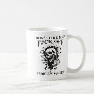 Taza De Café No Me Gustas_ Vete A La Mierda Problema Resuelto H
