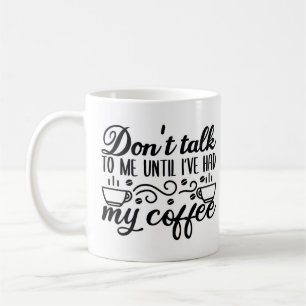 Taza De Café No me hables hasta que haya tomado mi café
