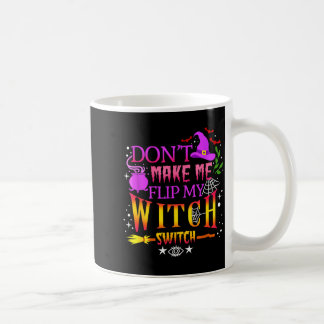 Taza De Café No Me Hagas Cambiar Mi Interruptor De Bruja Hallow