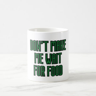 Taza De Café No me hagas esperar por la comida