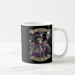 Taza De Café No me hagas ir todo Voodoo en ti esqueleto Mardi