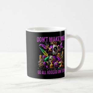 Taza De Café No me hagas ir todo Voodoo en ti - Humor oscuro Vo