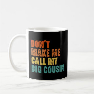 Taza De Café No Me Hagas Llamar a Mi Primo Mayor Divertido
