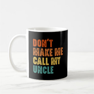 Taza De Café No Me Hagas Llamar a Mi Tío Sobrina Sobrino Divert