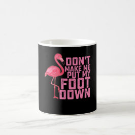 Taza De Café No me hagas poner el pie abajo flamenco