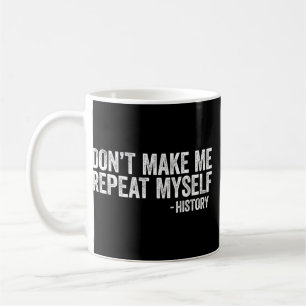 Taza De Café No me hagas repetir mi historia Orgullo negro