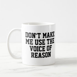 Taza De Café No me hagas usar la voz de la razón   Divertido