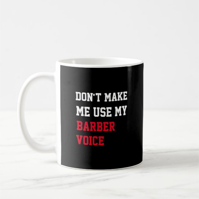 Taza De Café No me hagas usar mi Barber Voice (Izquierda)