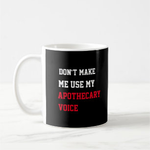 Taza De Café No me hagas usar mi voz apotecaria