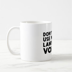 Taza De Café No Me Hagas Usar Mi Voz De Abogado