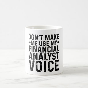 Taza De Café No Me Hagas Usar Mi Voz De Analista Financiero