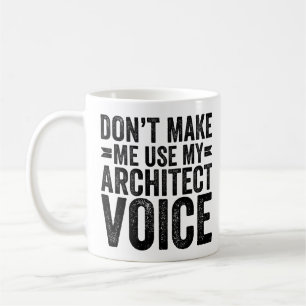 Taza De Café No me hagas usar mi voz de arquitecto
