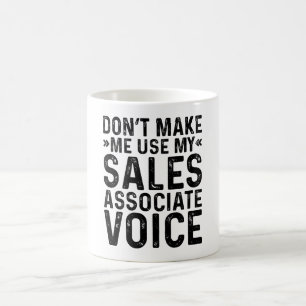 Taza De Café No Me Hagas Usar Mi Voz De Asociado De Ventas