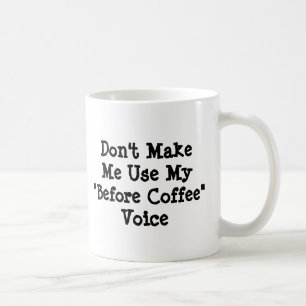Taza De Café No me hagas usar mi voz de B.C - Mug-A-Tude