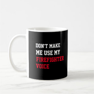 Taza De Café No me hagas usar mi voz de bombero