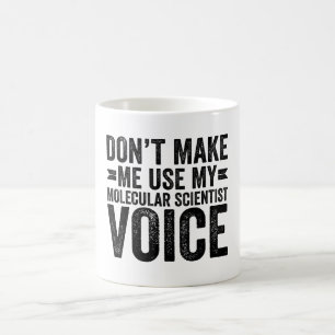 Taza De Café No Me Hagas Usar Mi Voz De Científico Molecular