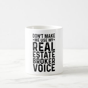 Taza De Café No Me Hagas Usar Mi Voz De Corredor De Bienes Raíc