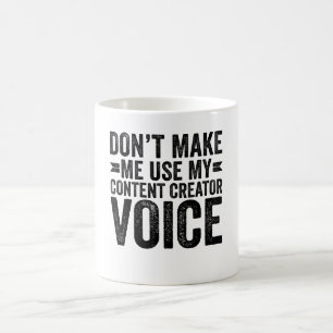 Taza De Café No Me Hagas Usar Mi Voz De Creador De Contenido