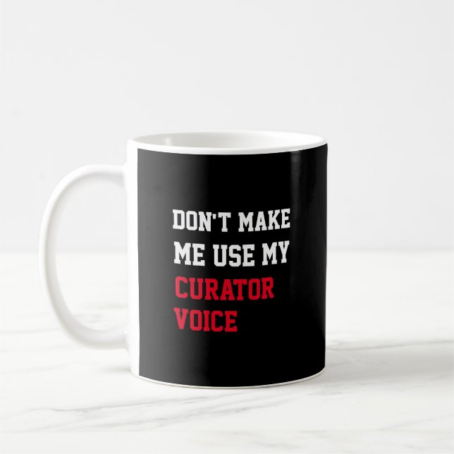 Taza De Café No me hagas usar mi voz de curador (Izquierda)