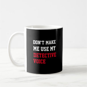 Taza De Café No me hagas usar mi voz de detective
