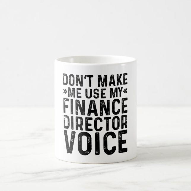 Taza De Café No me hagas usar mi voz de director de finanzas (Centro)