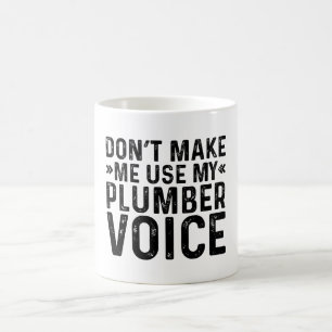 Taza De Café No Me Hagas Usar Mi Voz De Fontanero